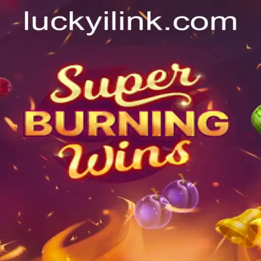 Unveiling the Thrills of SuperBurningWins: A Journey Through Luck and Adventure